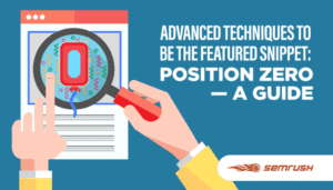 Featured image for Advanced Techniques to Be the Featured Snippet: Position 0 - A Guide