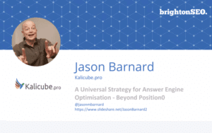 A Universal Strategy for Answer Engine Optimisation (Jason Barnard BrightonSEO 2018)