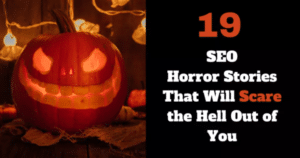 19 SEO Horror Stories That Will Scare the Hell Out of You
