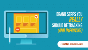 Featured image for Brand SERPS You Really Should Be Tracking (and Improving)