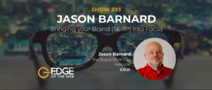 Bringing Your Brand SERP into Focus with Jason Barnard