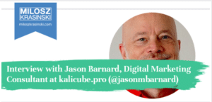 Interview with Jason Barnard, Digital Marketing Consultant at kalicube.pro (@jasonmbarnard)