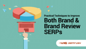 Featured image for Practical Techniques to Improve Both Brand and Brand Review SERPs