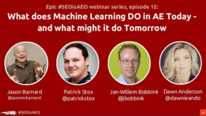 #SEOisAEO: What does Machine Learning DO in AE Today - and what might it do Tomorrow