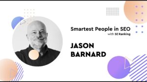 Thumbnail: Smartest People in SEO with SE Ranking | First Guest – Jason Barnard