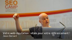 Thumbnail: Votre web-réputation : vitale pour votre référencement ! – Jason Barnard