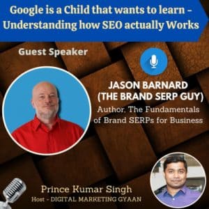 Thumbnail: Google Is a Child That Wants to Learn - Understanding How SEO Actually Works With Jason Barnard (The Brand SERP Guy)