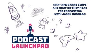 Thumbnail: What are Brand SERPs and What Do They Mean for Podcasting with Jason Barnard