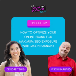 Thumbnail: 52. How to Optimize Your Online Brand for Maximum SEO Exposure with Jason Barnard
