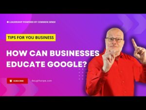 Thumbnail: How Can Businesses Educate Google? | 219