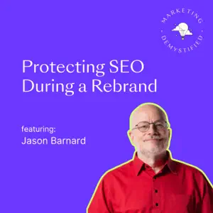 Featured Image for 67: Digital Brand Survival: Protecting Your Search & AI Presence During Corporate Rebrands