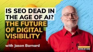Featured image for Is SEO Dead in the Age of AI? Jason Barnard on the Future of Digital Visibility